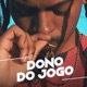 DONO DO JOGO Single