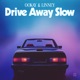 Drive Away Slow Single