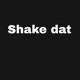 Shake dat Single