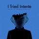 I Tried Intente feat Chedzar Serena Single