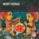 Merry Pizzmas