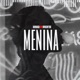 Menina feat Dada Yute Zeider André Nine Gustah Single