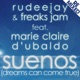 Suenos Dreams Can Come True Remixed Rudeejay Freaks Jam feat Marie Claire D Ubaldo