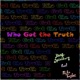 Who Got the Truth feat Mike Taylor Single
