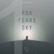 Fox Fears Sky Part One