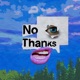 No Thanks Single