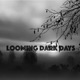 Looming Dark Days Single