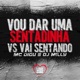 Vou Dar uma Sentadinha Vs Vai Sentando Single