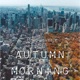 Autumn Morning Single