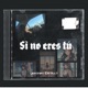 SI NO ERES TÚ Single