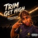 Trim Get High Single