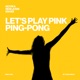 Let s Play Pink Ping Pong Single