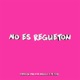 No es reguetón Single