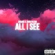All I See Single