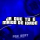 JA QUE TU É MAIOR DE IDADE feat DJ Rato Single