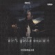 ain t gotta explain feat IceyBoyKane Single