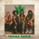 Femina Ganja feat Shirley Casa Verde Mis Ivy Lei Di Dai Single