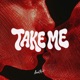 TAKE ME Single