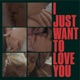 I Just Want To Love You Single