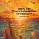Jazz Tide Coastal Instrumentals for Relaxation