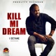 Kill Mi Dream Official Audio Single