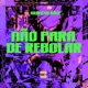 NÃO PARA DE REBOLAR ARROCHA RAVE feat DJ Patrick Muniz Single