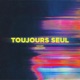 Toujours Seul feat Lomé Single