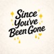 Since You ve Been Gone Single