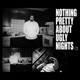 Nothing Pretty About Ugly Nights