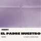 El Padre Nuestro Remix Single