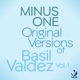 Minus One Original Versions of Basil Valdez Vol 1