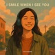 I smile when I see you Single