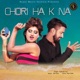 Chori Ha K Na Single