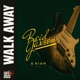 Walk Away feat Riah Single
