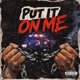 Put It On Me Single