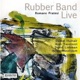 Rubber Band Live feat Daniel Humair Ares Tavolazzi David Liebman Adam Nussbaum