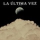 La Última Vez Single