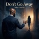 Dont Go Away Single