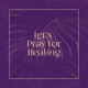Let s Pray for Healing Single