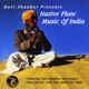 Ravi Shankar Presents Native Flute Music of India