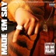 MADE EM SAY feat Planet Giza Single
