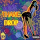 Thang Drop Single