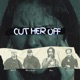 Cut Her Off feat YeloHill Jcash1600 Akua Single