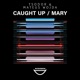 Caught up Mary Single