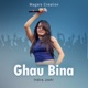 Ghau Bina Single