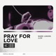 Pray for Love Single