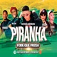 Piranha Fode Que Passa feat Mc Lan Mc GW Dodô Diplomata Jeová no Beat Single