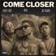 Come Closer Single