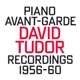 David Tudor Piano Avant Garde 1956 60