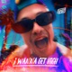 I Wanna Get High Single